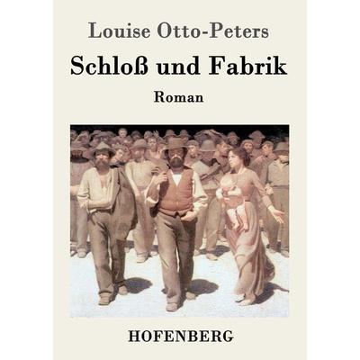 Schloß und Fabrik, Taschenbuch von Louise Otto-Peters, Hofenberg, 978-3-8430-4854-5