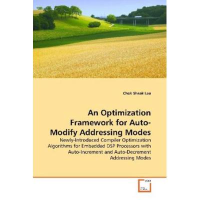 Lau, C: An Optimization Framework for Auto-Modify Addressing, Taschenbuch von Chok Sheak Lau, VDM, 978-3-639-16002-4