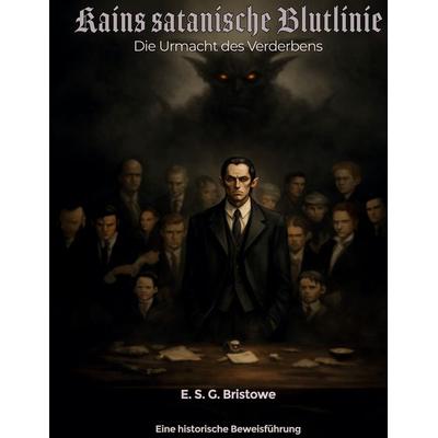 Kains satanische Blutlinie, Gebundene Ausgabe von E. S. G. Bristowe, BoD – Books on Demand, 978-3-695-71908-2