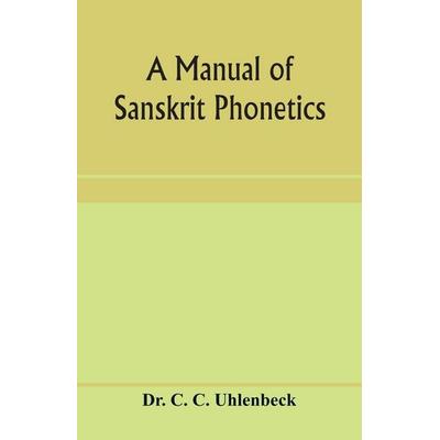 A manual of Sanskrit phonetics, Taschenbuch von C. C. Uhlenbeck, Alpha Editions, 978-93-5395-970-8