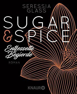 Seressia Glass - Sugar & Spice - Entfesselte Begierde: Roman (Die Sugar-&-Spice-Reihe, Band 3) - Preis vom 01.10.2026 17:08:56 h