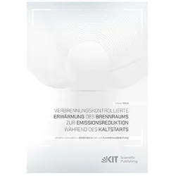 Verbrennungskontrollierte Erwärmung des Brennraums zur Emissionsreduktion während des Kaltstarts - U, Fachbücher von Fabian Titus