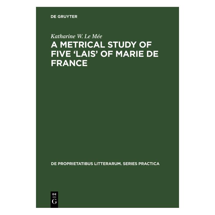 De Gruyter A metrical study of five 'lais' of Marie de France (Englisch, Hardcover, Katharine W. Le Mée) (71876630)