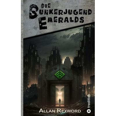 Die Bunkerjugend Emeralds, Gebundene Ausgabe von Allan Rexword, Tredition, 978-3-347-94838-9