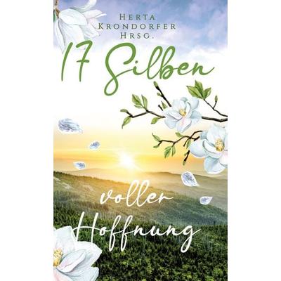 17 Silben voller Hoffnung, Taschenbuch von Herta Krondorfer, Buchschmiede, 978-3-99129-956-1