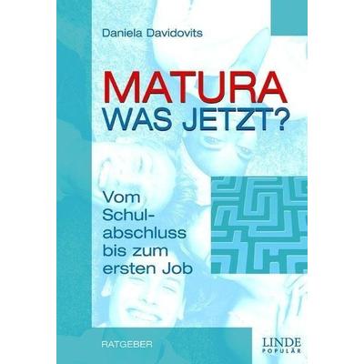 Matura, was jetzt?, Taschenbuch von Daniela Davidovits-Nagy, Linde, 978-3-7093-0019-0