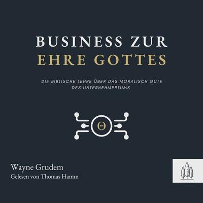 Business zur Ehre Gottes - Wayne Grudem, Download, 9783949998553