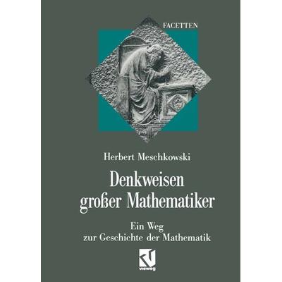 Denkweisen großer Mathematiker, Taschenbuch von Herbert Meschkowski, Vieweg & Teubner, 978-3-322-85074-4