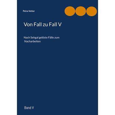 Von Fall zu Fall V, Taschenbuch von Petra Vetter, BoD – Books on Demand, 978-3-7693-2051-0