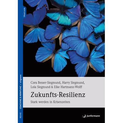Zukunfts-Resilienz, Set von Cora Besser-Siegmund,Harry Siegmund,Lola Siegmund,Elke Hartmann-Wolff, Junfermann, 978-3-7495-0505-0