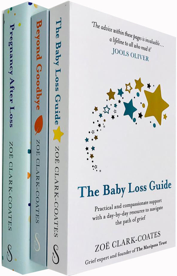 Orion Zoe Clark-Coates 3 Book Set - The Baby Loss Guide, Beyond Goodbye, Pregnancy After Loss - Adult Grief & Bereavement Support Guides