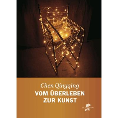 Vom Überleben zur Kunst, Taschenbuch von Qingqing Chen, Drachenhaus Verlag, 978-3-912802-12-2