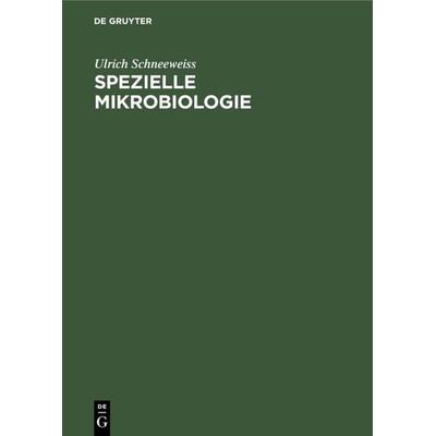 Spezielle Mikrobiologie, Gebundene Ausgabe von Ulrich Schneeweiss, De Gruyter, 978-3-11-000811-1