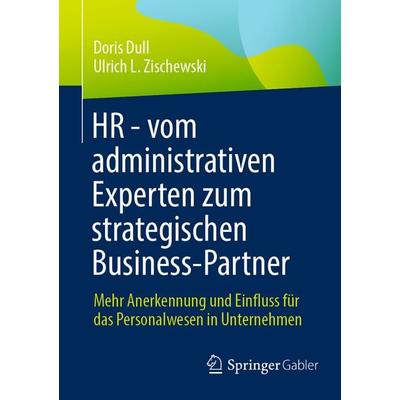 HR - vom administrativen Experten zum strategischen Business-Partner, Taschenbuch von Doris Dull,Ulrich L. Zischewski, Springer Fachmedien Wiesbaden