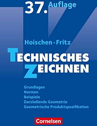 Fritz, Prof. Dr. Andreas - Hoischen - Technisches Zeichnen: Technisches Zeichnen (37., überarbeitete und aktualisierte Auflage): Grundlagen, Normen, Beispiele, Darstellende Geometrie, Geometrische Produktspezifikation. Fachbuch - Preis vom 09.10.2026 07:2