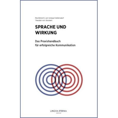 Sprache und Wirkung, Taschenbuch von Mechthild R. Scheurl-Defersdorf,Theodor Stockert, Lingva Eterna Institut für bewusste Sprache, 978-3-947437-13-9
