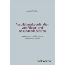 Ausbildungskoordination von Pflege- und Gesundheitsberufen, Fachbücher von Jessica Pritzkow