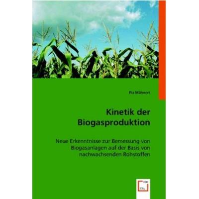 M¿ert, P: Kinetik der Biogasproduktion, Taschenbuch von Pia Mähnert, VDM, 978-3-8364-9349-9