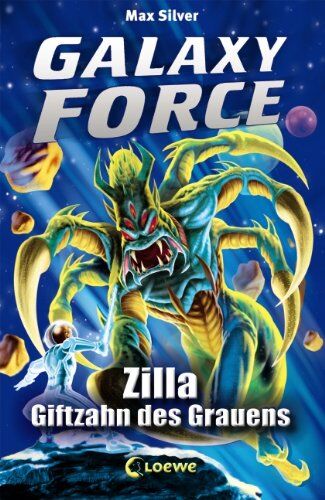 Max Silver - Galaxy Force, 3: Zilla, Giftzahn des Grauens - Preis vom 11.10.2026 03:10:56 h