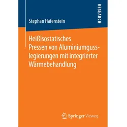 Heissisostatisches Pressen von Aluminiumgusslegierungen mit integrierter Wärmebehandlung, Fachbücher von Stephan Hafenstein