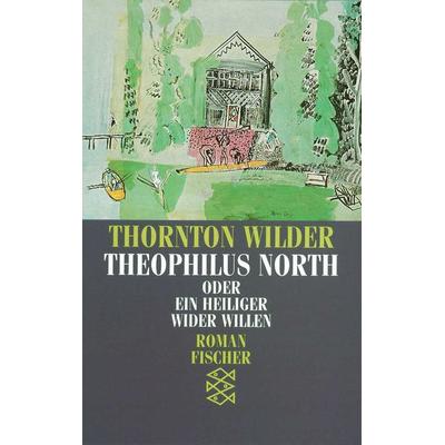 Theophilus North oder Ein Heiliger wider Willen, Taschenbuch von Thornton Wilder, Fischer Taschenbuch Verlag