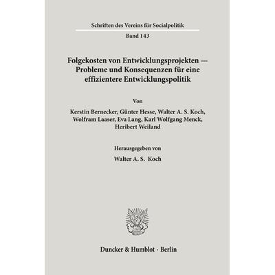 Folgekosten von Entwicklungsprojekten - Probleme und Konsequenzen für eine effizientere Entwicklungspolitik., Taschenbuch von , Duncker & Humblot,