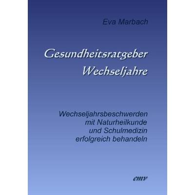 Gesundheitsratgeber Wechseljahre, Taschenbuch von Eva Marbach, Eva Marbach Verlag, 978-3-938764-17-6