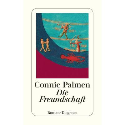 Die Freundschaft, Taschenbuch von Connie Palmen, Diogenes Verlag AG