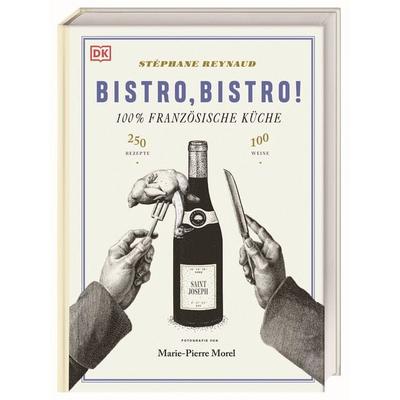 Bistro, Bistro!, Gebundene Ausgabe von Stephane Reynaud, DK Verlag Dorling Kindersley, 978-3-8310-4584-6