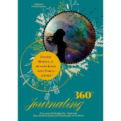 360°Journaling, Gebundene Ausgabe von Tatjana Heidemann, BoD – Books on Demand, 978-3-7568-6928-2