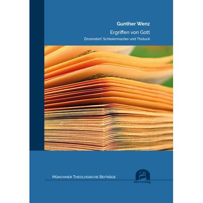 Ergriffen von Gott, Taschenbuch von Gunther Wenz, Utzverlag GmbH, 978-3-8316-8503-5