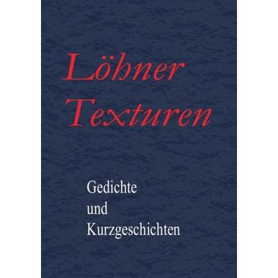 Löhner Texturen, Taschenbuch von Autorentreff Löhne, Epubli, 978-3-7375-8572-9