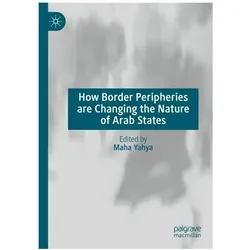 How Border Peripheries are Changing the Nature of Arab States, Fachbücher