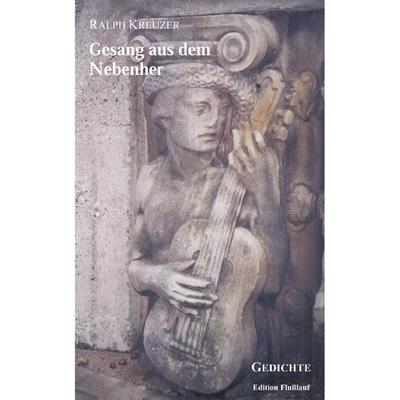 Gesang aus dem Nebenher, Paperback von Ralph Kreuzer, BoD – Books on Demand, 978-3-89811-076-1