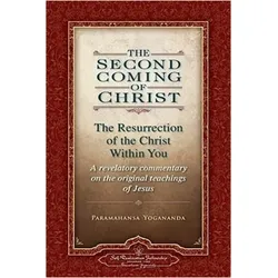The Second Coming of Christ, Volumes I & II: The Resurrection of the Christ Within You: A Revelatory, Sachbücher von Paramahansa Yogananda