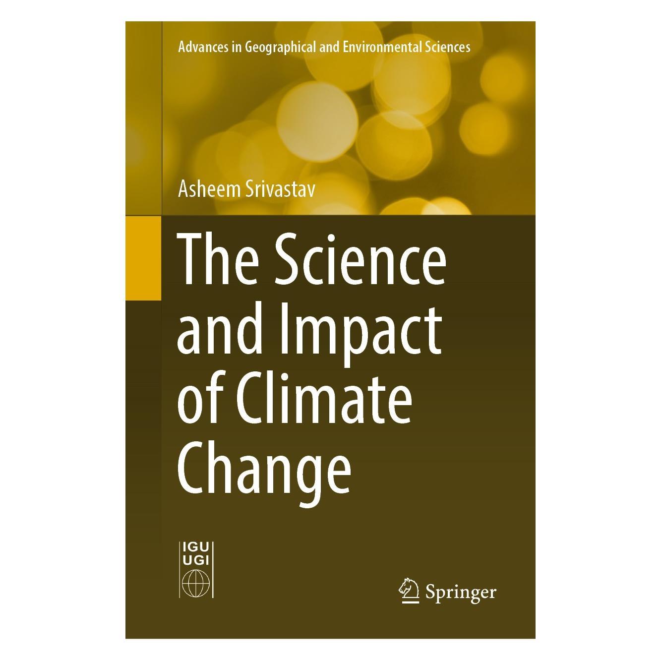 Springer The Science and Impact of Climate Change (Englisch, Hardcover, Asheem Srivastav) (9789811308086)