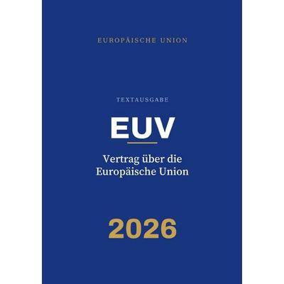 EUV – Vertrag über die Europäische Union (konsolidierte Fassung), Taschenbuch von Gesetze24 Deutschland, Epubli, 978-3-565-59810-6