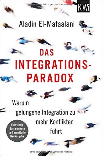 Aladin El-Mafaalani - Das Integrationsparadox: Warum gelungene Integration zu mehr Konflikten führt. Aktualisierte und erweiterte Neuausgabe - Preis vom 10.10.2026 11:48:34 h