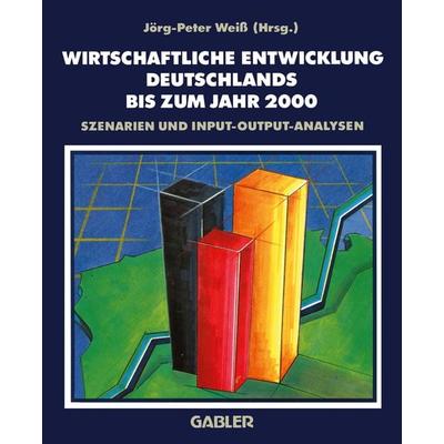Wirtschaftliche Entwicklung Deutschlands bis zum Jahr 2000, Taschenbuch von Jörg-Peter Weiss, Betriebswirtschaftlicher Verlag Gabler,