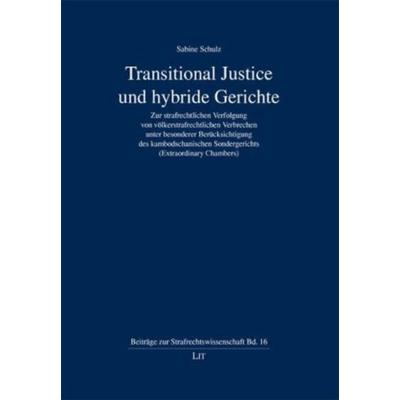 Transitional Justice und hybride Gerichte, Gebundene Ausgabe von Sabine Schulz, Lit Verlag, 978-3-643-10180-8