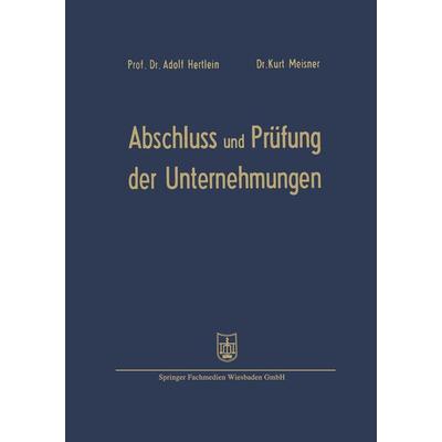 Abschluß und Prüfung der Unternehmungen, Taschenbuch von Adolf Hertlein, Betriebswirtschaftlicher Verlag Gabler, 978-3-663-00381-6