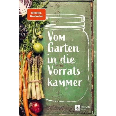 Vom Garten in die Vorratskammer, Taschenbuch von Max Mika, Remote Verlag, 978-1-955655-76-7