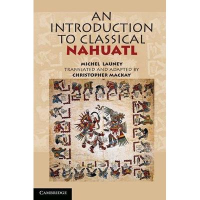An Introduction to Classical Nahuatl, Taschenbuch von Michel Launey, Cambridge University Press, 978-0-521-73229-1