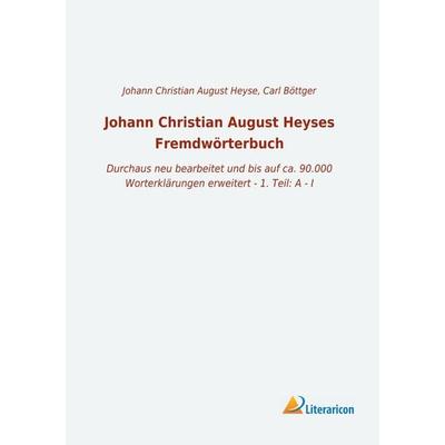 Johann Christian August Heyses Fremdwörterbuch, Taschenbuch von , Literaricon, 978-3-96506-444-7