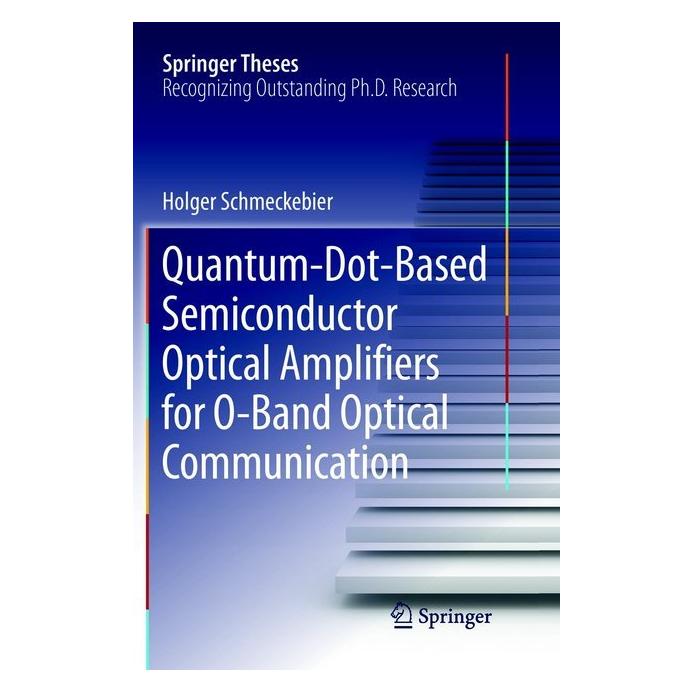 Springer Quantum-Dot-Based Semiconductor Optical Amplifiers for O-Band Optical Communication (Englisch, Softcover, Holger Schmeckebier) (56007754)