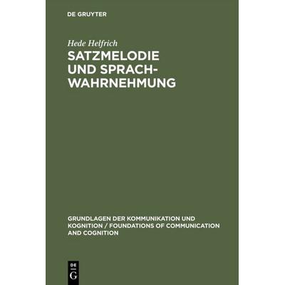 Satzmelodie und Sprachwahrnehmung, Gebundene Ausgabe von Hede Helfrich, De Gruyter, 978-3-11-009918-8