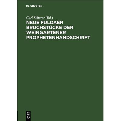 Neue Fuldaer Bruchstücke der Weingartener Prophetenhandschrift, Gebundene Ausgabe von , De Gruyter, 978-3-11-243803-9