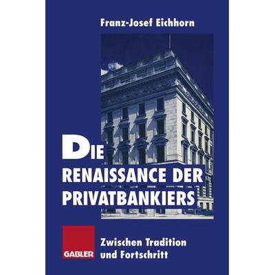 Die Renaissance der Privatbankiers, Taschenbuch von , Betriebswirtschaftlicher Verlag Gabler, 978-3-322-82579-7