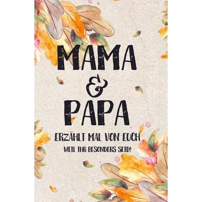 Mama & Papa - erzählt mal von euch: Weil ihr besonders seid!, Taschenbuch von Buchfaktur Verlag, Bookmundo, 978-94-036-7723-1