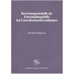 Bewertungsmodelle als Entscheidungshilfe bei Umweltschutzinvestitionen, Fachbücher von Friedrich Hoheneck